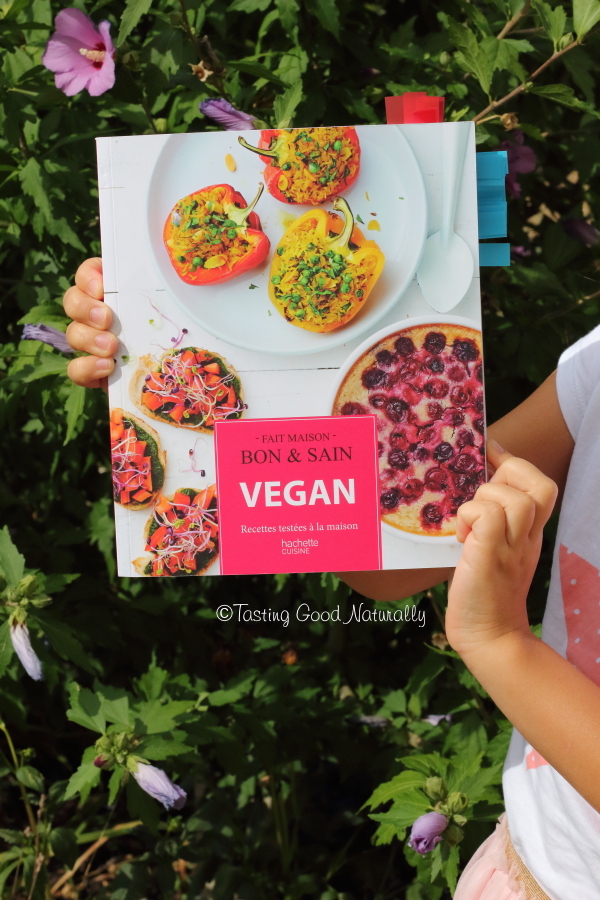 Tasting Good Naturally : Découvrez avec moi, le livre de Karen Chevallier : « Vegan - Recettes testées à la maison » - Hachette Cuisine, un livre qui conviendra à tout le monde !