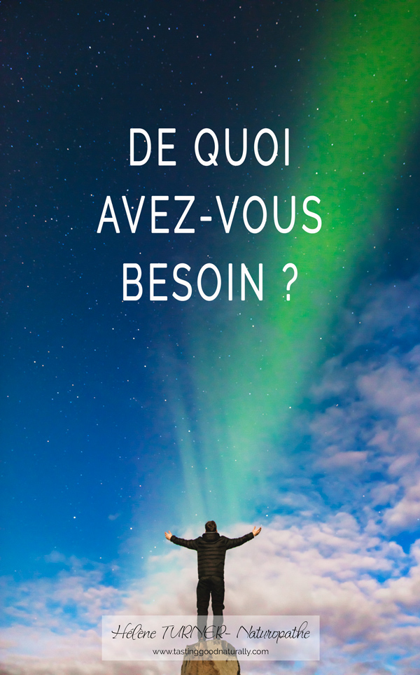 De quoi avezvous besoin ? Hélène TURNER Naturopathe