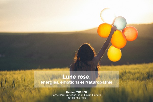 Hélène TURNER - Naturopathie Reiki : Aujourd’hui, je vous parle de la lune rose, énergies, émotions et Naturopathie.