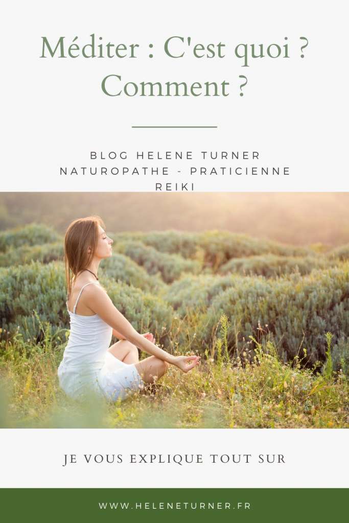 Hélène TURNER Naturopathie Reiki : Méditer : c’est quoi ? comment ? Je vous dis tout ce que je sais, ici, sur la méditation et comment la pratiquer.