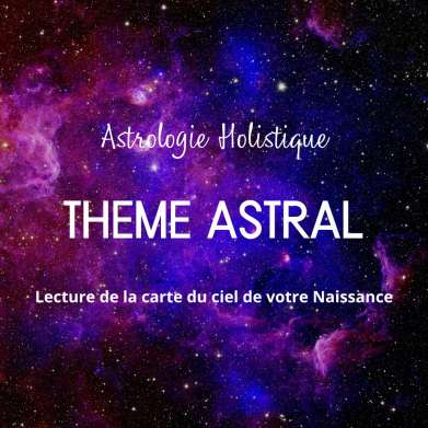 Thème Astral - Astrologie Holistique Bienveillante, non prédictive, non fataliste